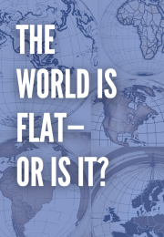 The World is Flat—Or Is It?