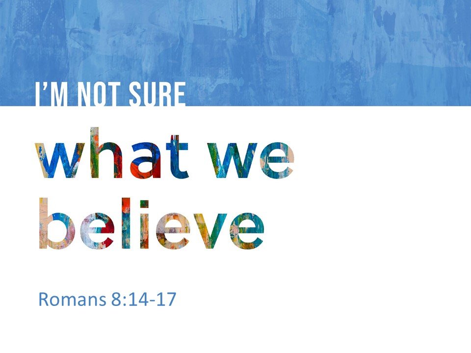 I'm Not Sure What We Believe