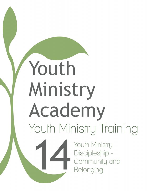 Youth Ministry Training Lesson 14: Youth Ministry Discipleship-Community and Belonging